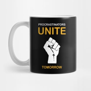 Procrastinators Unite Tomorrow Mug